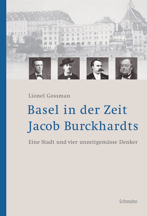 Buchcover Basel in der Zeit Jacob Burckhardts. | Lionel Gossman | EAN 9783796521577 | ISBN 3-7965-2157-6 | ISBN 978-3-7965-2157-7