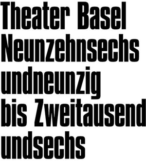 Theater Basel. Neunzehnsechsundneunzig bis Zweitausendundsechs