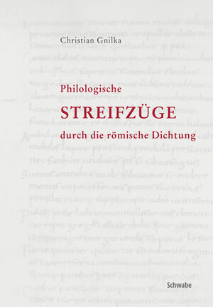 Buchcover Philologische Streifzüge durch die römische Dichtung | Christian Gnilka | EAN 9783796524080 | ISBN 3-7965-2408-7 | ISBN 978-3-7965-2408-0