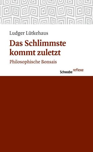 Buchcover Das Schlimmste kommt zuletzt | Ludger Lütkehaus | EAN 9783796527692 | ISBN 3-7965-2769-8 | ISBN 978-3-7965-2769-2