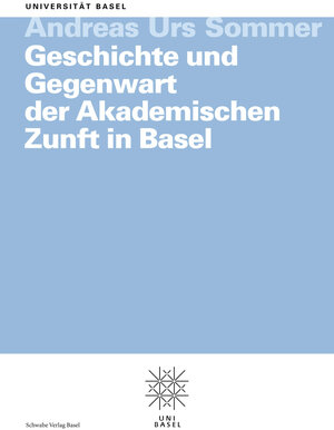 Buchcover Geschichte und Gegenwart der Akademischen Zunft in Basel | Andreas Urs Sommer | EAN 9783796527890 | ISBN 3-7965-2789-2 | ISBN 978-3-7965-2789-0