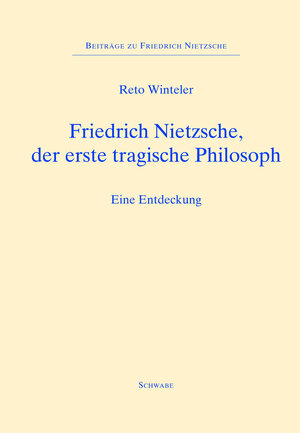 Buchcover Friedrich Nietzsche, der erste tragische Philosoph | Reto Winteler | EAN 9783796533112 | ISBN 3-7965-3311-6 | ISBN 978-3-7965-3311-2