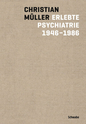 Buchcover Erlebte Psychiatrie 1946-1986 | Christian Müller | EAN 9783796534904 | ISBN 3-7965-3490-2 | ISBN 978-3-7965-3490-4