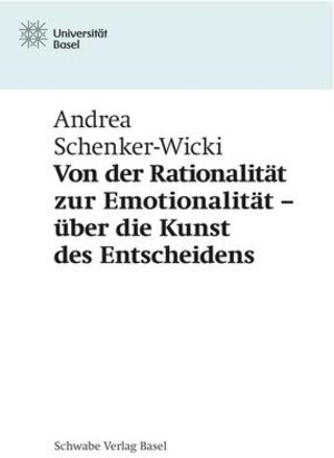 Buchcover Von der Rationalität zur Emotionalität – über die Kunst des Entscheidens | Andrea Schenker-Wicki | EAN 9783796534966 | ISBN 3-7965-3496-1 | ISBN 978-3-7965-3496-6