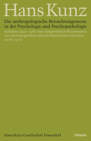 Buchcover Die anthropologische Betrachtungsweise in der Psychologie und Psychopathologie | Hans Kunz | EAN 9783796535536 | ISBN 3-7965-3553-4 | ISBN 978-3-7965-3553-6