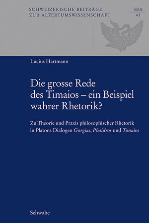 Buchcover Die grosse Rede des Timaios – ein Beispiel wahrer Rhetorik? | Lucius Hartmann | EAN 9783796536335 | ISBN 3-7965-3633-6 | ISBN 978-3-7965-3633-5