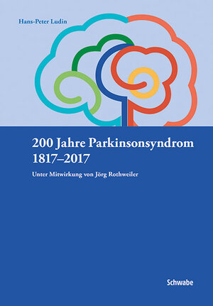Buchcover 200 Jahre Parkinsonsyndrom | Hans-Peter Ludin | EAN 9783796536441 | ISBN 3-7965-3644-1 | ISBN 978-3-7965-3644-1