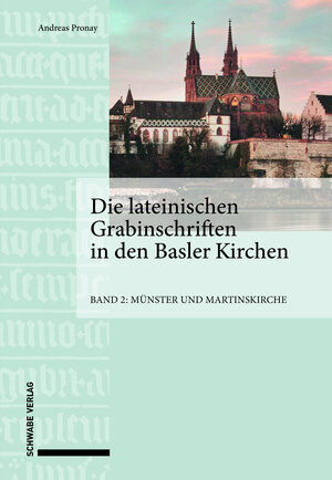 Buchcover Die lateinischen Grabinschriften in den Basler Kirchen | Andreas Pronay | EAN 9783796539633 | ISBN 3-7965-3963-7 | ISBN 978-3-7965-3963-3