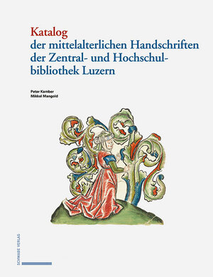 Buchcover Katalog der mittelalterlichen Handschriften der Zentral- und Hochschulbibliothek Luzern | Peter Kamber | EAN 9783796539749 | ISBN 3-7965-3974-2 | ISBN 978-3-7965-3974-9