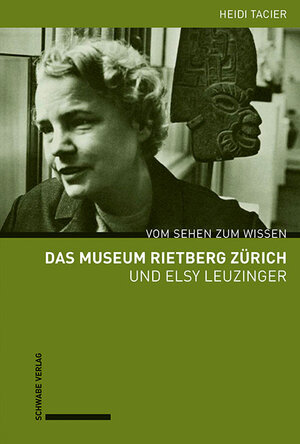 Buchcover Das Museum Rietberg Zürich und Elsy Leuzinger | Heidi Tacier-Eugster | EAN 9783796539916 | ISBN 3-7965-3991-2 | ISBN 978-3-7965-3991-6