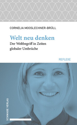 Buchcover Welt neu denken | Cornelia Mooslechner-Brüll | EAN 9783796543418 | ISBN 3-7965-4341-3 | ISBN 978-3-7965-4341-8