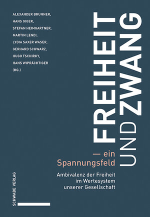 Buchcover Freiheit und Zwang – ein Spannungsfeld  | EAN 9783796543470 | ISBN 3-7965-4347-2 | ISBN 978-3-7965-4347-0