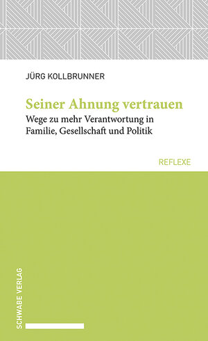 Buchcover Seiner Ahnung vertrauen | Jürg Kollbrunner | EAN 9783796546679 | ISBN 3-7965-4667-6 | ISBN 978-3-7965-4667-9
