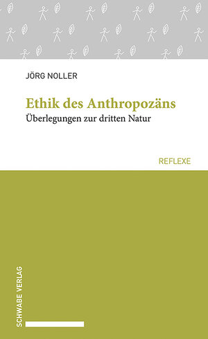 Buchcover Ethik des Anthropozäns | Jörg Noller | EAN 9783796547164 | ISBN 3-7965-4716-8 | ISBN 978-3-7965-4716-4