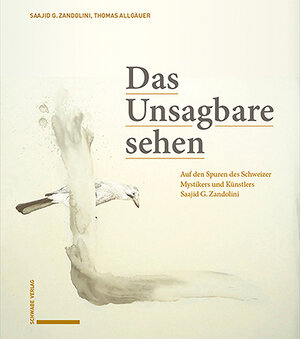 Buchcover Das Unsagbare sehen | Saajid G. Zandolini | EAN 9783796548062 | ISBN 3-7965-4806-7 | ISBN 978-3-7965-4806-2