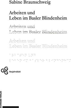 Buchcover Arbeiten und Leben im Basler Blindenheim | Sabine Braunschweig | EAN 9783796549403 | ISBN 3-7965-4940-3 | ISBN 978-3-7965-4940-3