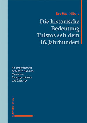 Buchcover Die historische Bedeutung Tuistos seit dem 16. Jahrhundert | Ilse Haari-Oberg | EAN 9783796550362 | ISBN 3-7965-5036-3 | ISBN 978-3-7965-5036-2