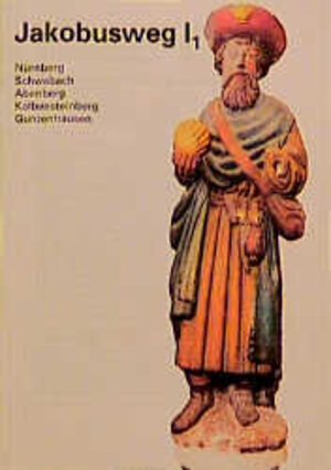 Jakobusweg, Bd.1/1, Nürnberg, Schwabach, Abenberg, Kalbensteinberg, Gunzenhausen: Bd I/1