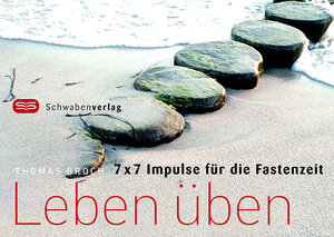 Leben üben. 7x7 Impulse für die Fastenzeit