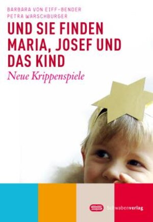 Buchcover Und sie finden Maria, Josef und das Kind | Barbara von Eiff-Bender | EAN 9783796614392 | ISBN 3-7966-1439-6 | ISBN 978-3-7966-1439-2