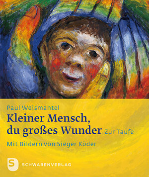 Buchcover Kleiner Mensch, du großes Wunder | Paul Weismantel | EAN 9783796615917 | ISBN 3-7966-1591-0 | ISBN 978-3-7966-1591-7
