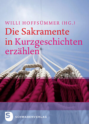 Buchcover Die Sakramente in Kurzgeschichten erzählen  | EAN 9783796616150 | ISBN 3-7966-1615-1 | ISBN 978-3-7966-1615-0