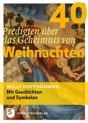 Buchcover 40 Predigten über das Geheimnis von Weihnachten | Willi Hoffsümmer | EAN 9783796616464 | ISBN 3-7966-1646-1 | ISBN 978-3-7966-1646-4
