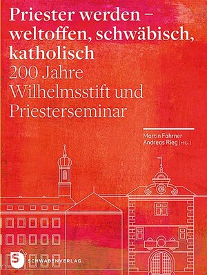 Buchcover Priester werden - weltoffen, schwäbisch, katholisch | Martin Fahrner | EAN 9783796617478 | ISBN 3-7966-1747-6 | ISBN 978-3-7966-1747-8