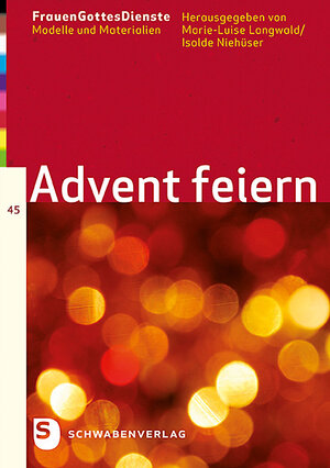 Buchcover FrauenGottesDienste Band 45: Advent feiern  | EAN 9783796617645 | ISBN 3-7966-1764-6 | ISBN 978-3-7966-1764-5