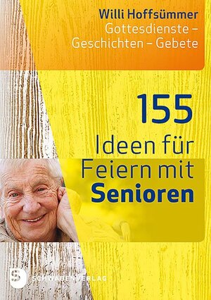 Buchcover 155 Ideen für Feiern mit Senioren | Willi Hoffsümmer | EAN 9783796617720 | ISBN 3-7966-1772-7 | ISBN 978-3-7966-1772-0