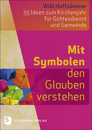 Buchcover Mit Symbolen den Glauben verstehen | Willi Hoffsümmer | EAN 9783796617973 | ISBN 3-7966-1797-2 | ISBN 978-3-7966-1797-3