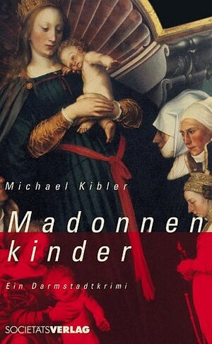 Buchcover Madonnenkinder | Michael Kibler | EAN 9783797309488 | ISBN 3-7973-0948-1 | ISBN 978-3-7973-0948-8