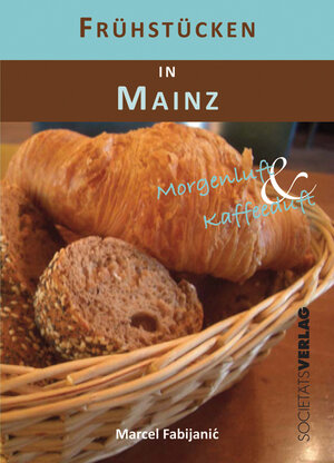 Buchcover Frühstücken in Mainz | Marcel Fabijanic | EAN 9783797312587 | ISBN 3-7973-1258-X | ISBN 978-3-7973-1258-7