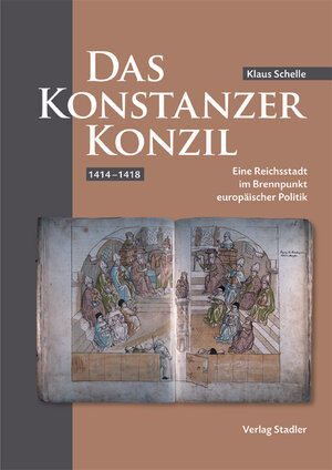 Das Konstanzer Konzil 1414 - 1418: Eine Reichsstadt im Brennpunkt europäischer Politik