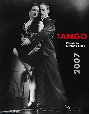 TANGO - Passion of Buenos Aires 2007.