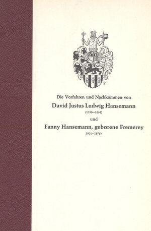 Buchcover Vorfahren und Nachkommen von David Justus Ludwig Hansemann (1790-1864) und Fanny Hansemann, geborene Fremerey (1801-1876) | Fritz D von Hansemann | EAN 9783798004924 | ISBN 3-7980-0492-7 | ISBN 978-3-7980-0492-4