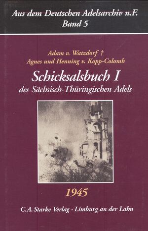 Aus dem Deutschen Adelsarchiv 5. Schicksalsbuch 1 des Sächsisch-Thüringischen Adels 1945