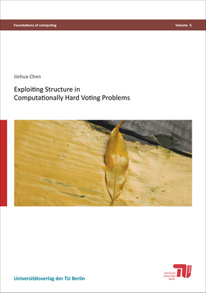 Buchcover Exploiting structure in computationally hard voting problems | Jiehua Chen | EAN 9783798328259 | ISBN 3-7983-2825-0 | ISBN 978-3-7983-2825-9
