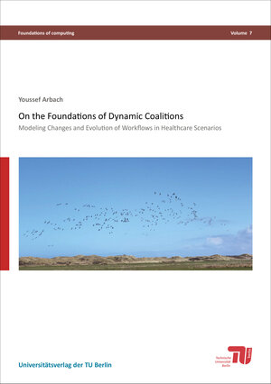 Buchcover On the Foundations of dynamic coalitions | Youssef Arbach | EAN 9783798328563 | ISBN 3-7983-2856-0 | ISBN 978-3-7983-2856-3