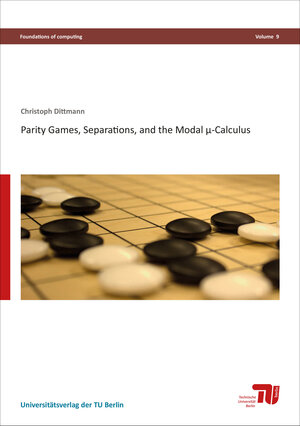 Buchcover Parity games, separations, and the modal μ-calculus | Christoph Dittmann | EAN 9783798328877 | ISBN 3-7983-2887-0 | ISBN 978-3-7983-2887-7