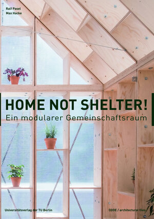 Buchcover Home not Shelter! – Ein modularer Gemeinschaftsraum  | EAN 9783798331921 | ISBN 3-7983-3192-8 | ISBN 978-3-7983-3192-1