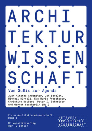 Buchcover Architekturwissenschaft. Vom Suffix zur Agenda  | EAN 9783798332034 | ISBN 3-7983-3203-7 | ISBN 978-3-7983-3203-4