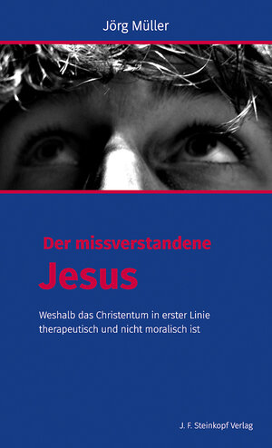 Buchcover Der missverstandene Jesus | Jörg Müller | EAN 9783798408586 | ISBN 3-7984-0858-0 | ISBN 978-3-7984-0858-6