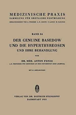 Buchcover Der Genuine Basedow und die Hyperthyreosen und ihre Behandlung (Medizinische Praxis, 34) | Fonio, A. | EAN 9783798500334 | ISBN 3-7985-0033-9 | ISBN 978-3-7985-0033-4