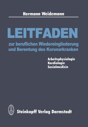 Buchcover Leitfaden zur beruflichen Wiedereingliederung und Berentung des Koronarkranken | H. Weidemann | EAN 9783798506343 | ISBN 3-7985-0634-5 | ISBN 978-3-7985-0634-3