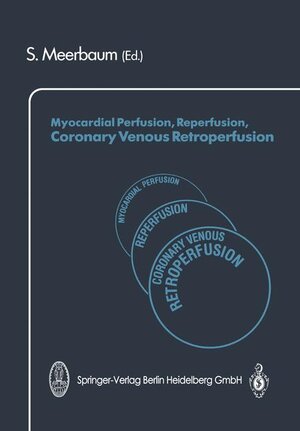 Buchcover Myocardial Perfusion, Reperfusion, Coronary Venous Retroperfusion  | EAN 9783798508118 | ISBN 3-7985-0811-9 | ISBN 978-3-7985-0811-8