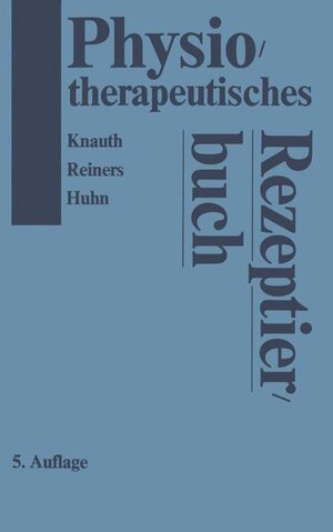 Buchcover Physiotherapeutisches Rezeptierbuch | K. Knauth | EAN 9783798508439 | ISBN 3-7985-0843-7 | ISBN 978-3-7985-0843-9