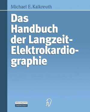 Buchcover Das Handbuch der Langzeit-Elektrokardiographie | Michael E. Kalkreuth | EAN 9783798510296 | ISBN 3-7985-1029-6 | ISBN 978-3-7985-1029-6