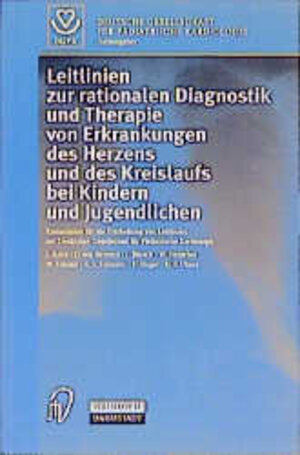 Leitlinien zur rationellen Diagnostik und Therapie von Erkrankungen des Herzens und des Kreislaufs bei Kindern und Jugendlichen