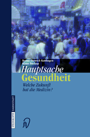 Buchcover Hauptsache Gesundheit | Bernd-Dietrich Katthagen | EAN 9783798511897 | ISBN 3-7985-1189-6 | ISBN 978-3-7985-1189-7